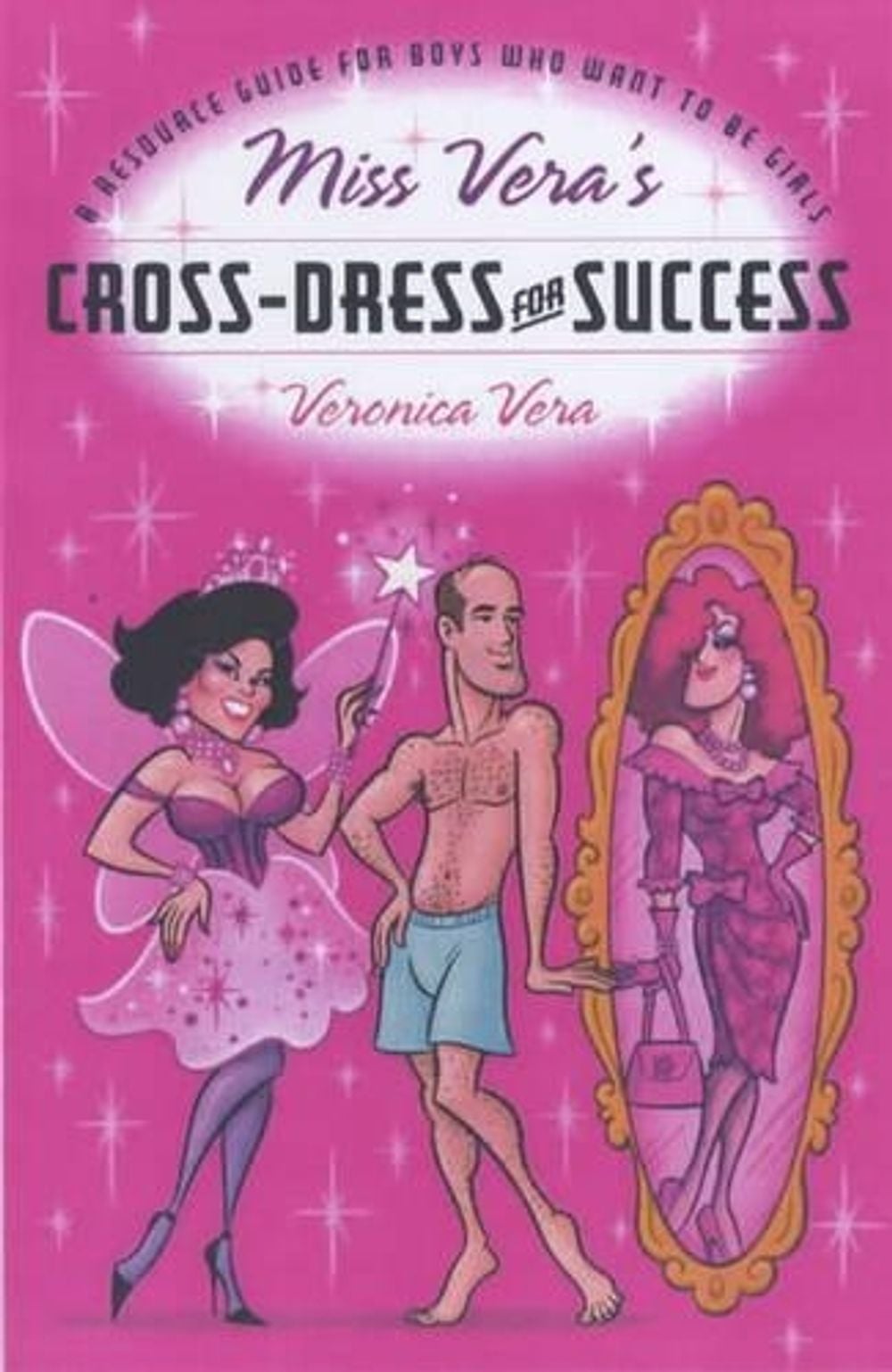 Miss Vera's Cross-Dress For Success by Veronica Vera - ISBN: 9780812991956