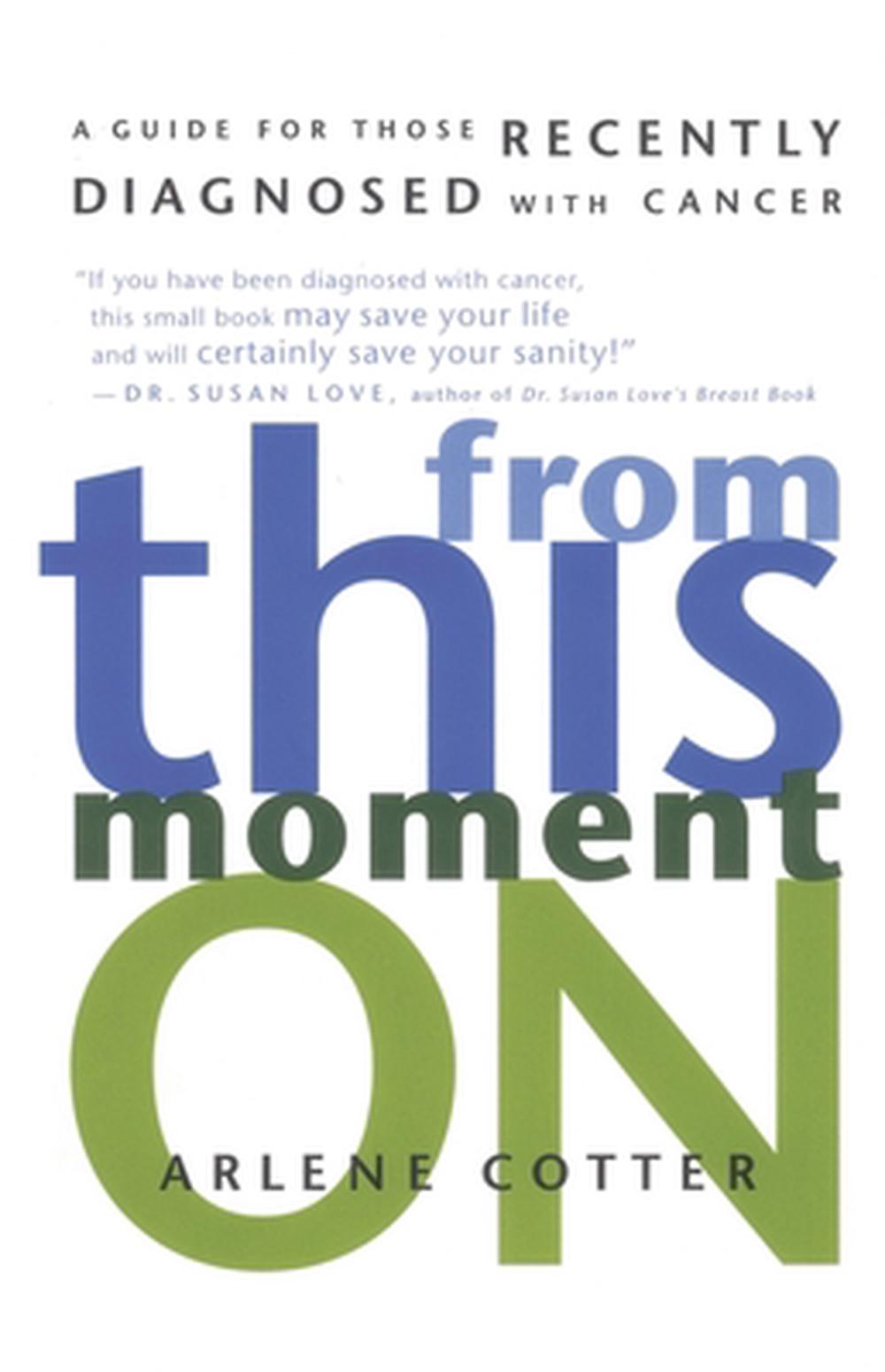 From This Moment on: A Guide for Those Recently Diagnosed with Cancer by Arlene Cotter - ISBN: 9780812992243