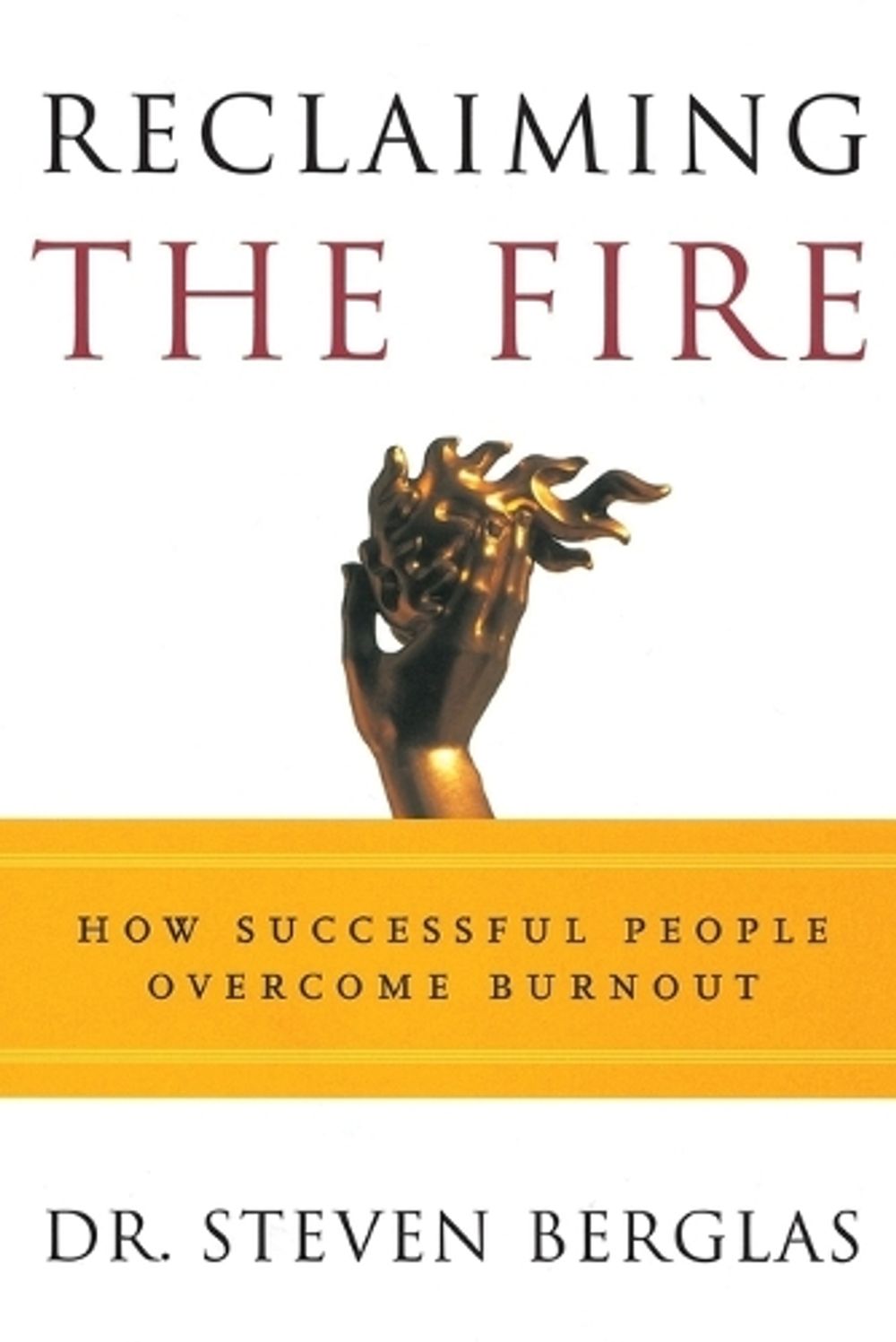 Reclaiming the Fire by Steven Berglas - ISBN: 9780812992557