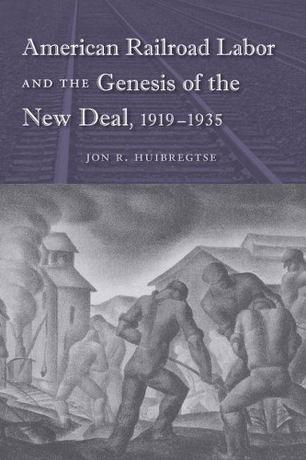 American Railroad Labor and the Genesis of the New Deal, 1919-1935, 9780813041698