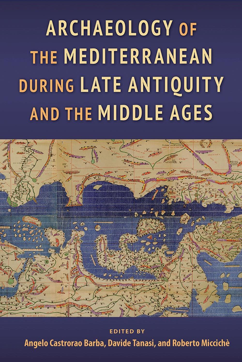 Archaeology of the Mediterranean During Late Antiquity and the Middle Ages by Angelo Castrorao Barba - ISBN: 9780813069692