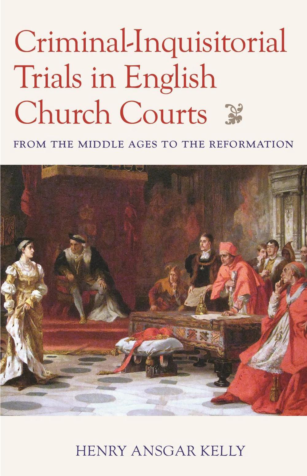 Criminal-Inquisitorial Trials in English Church Trials, 9780813237374