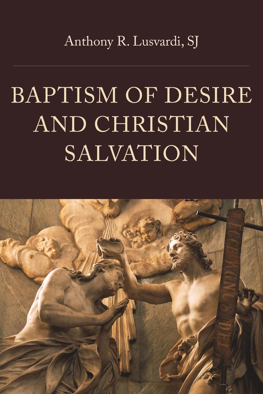 Baptism of Desire and Christian Salvation, 9780813237985