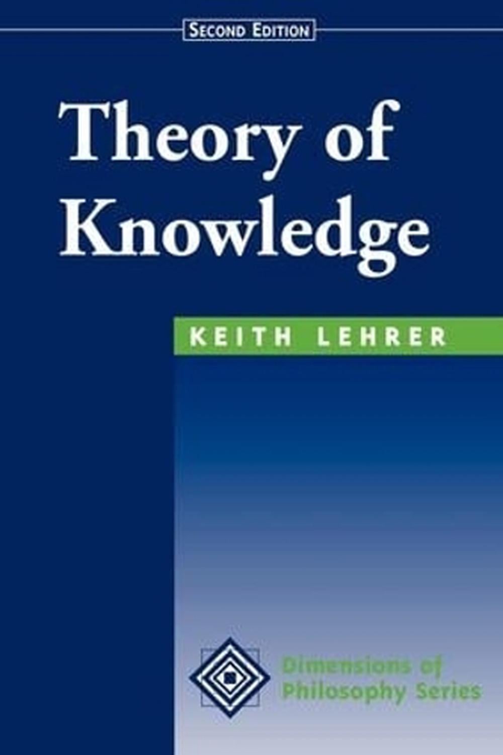Theory Of Knowledge, 2nd Edition by Keith Lehrer - ISBN: 9780813390536