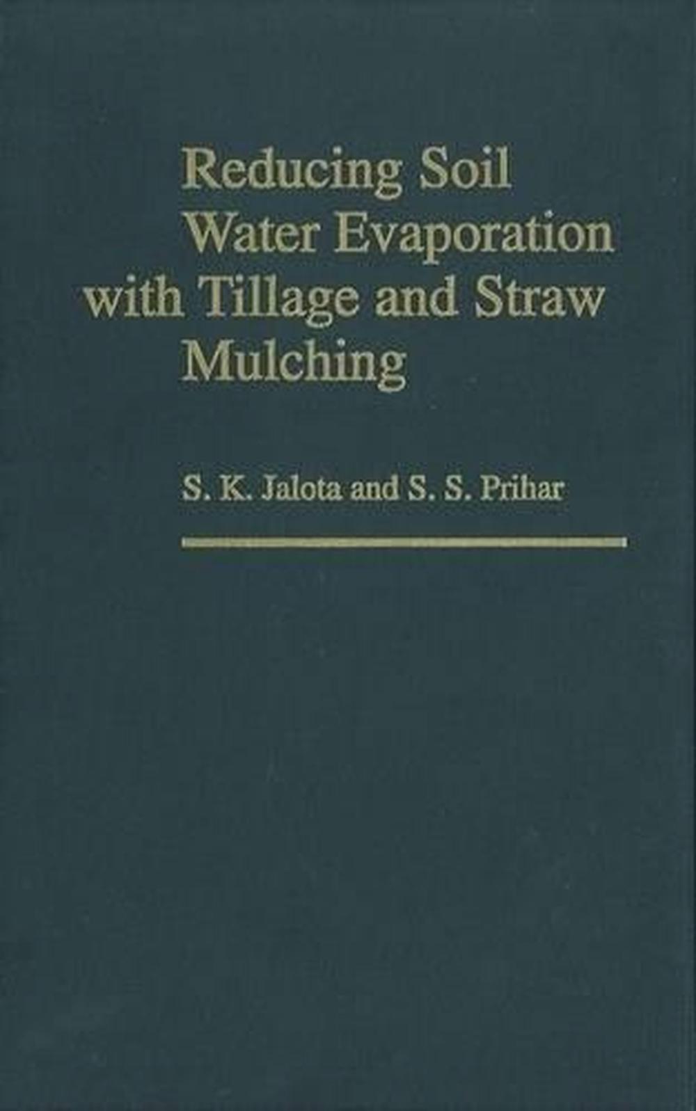 Reducing Soil Water Evaporation with Tillage and Straw Mulching, 1st Edition, 9780813828572