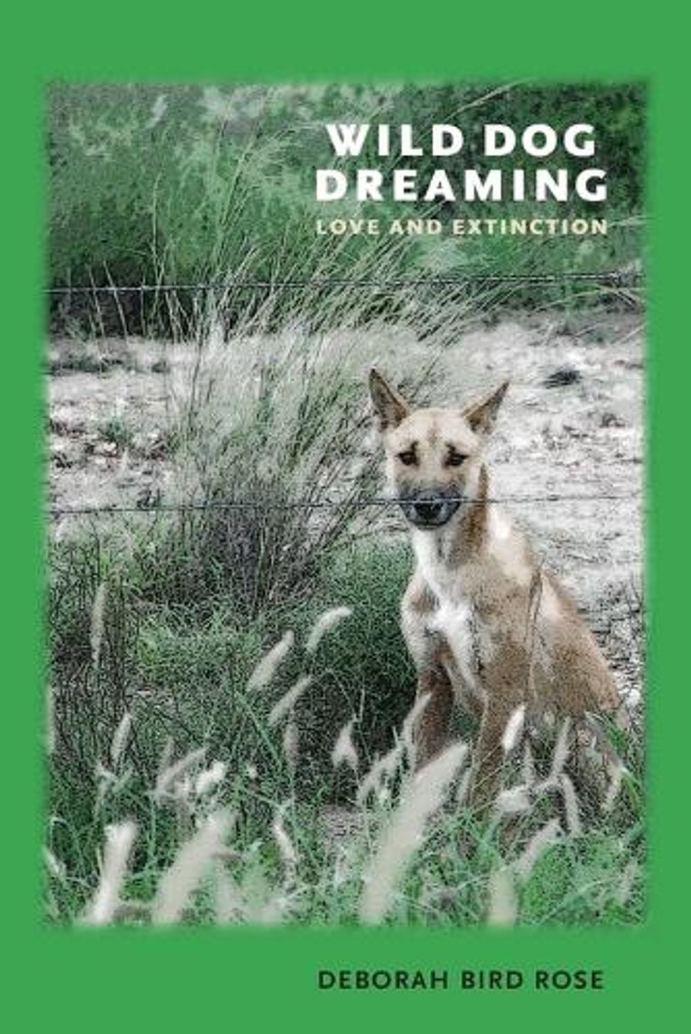 Wild Dog Dreaming by Deborah Bird Rose - ISBN: 9780813933597