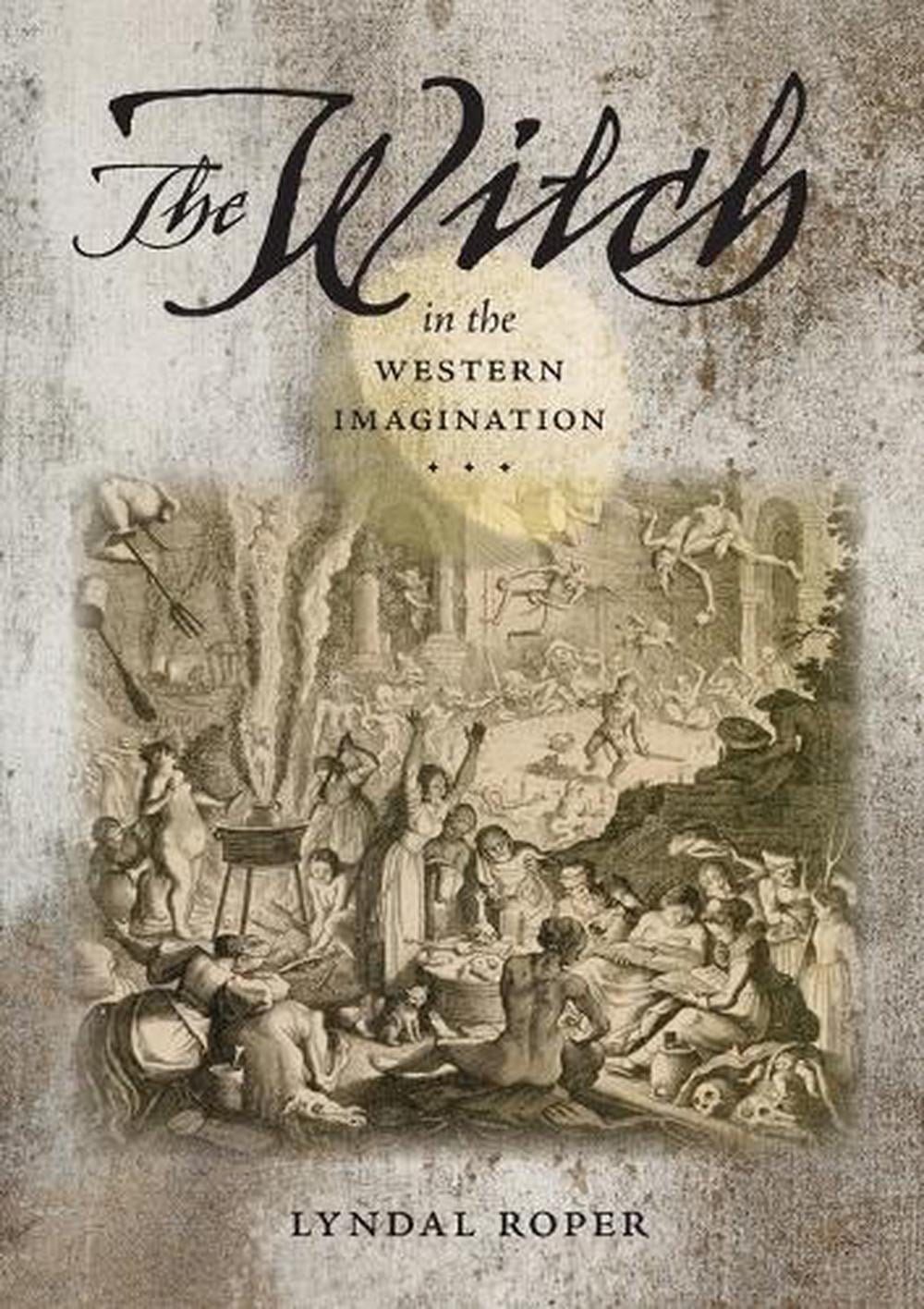 The Witch in the Western Imagination by Lyndal Roper - ISBN: 9780813953786