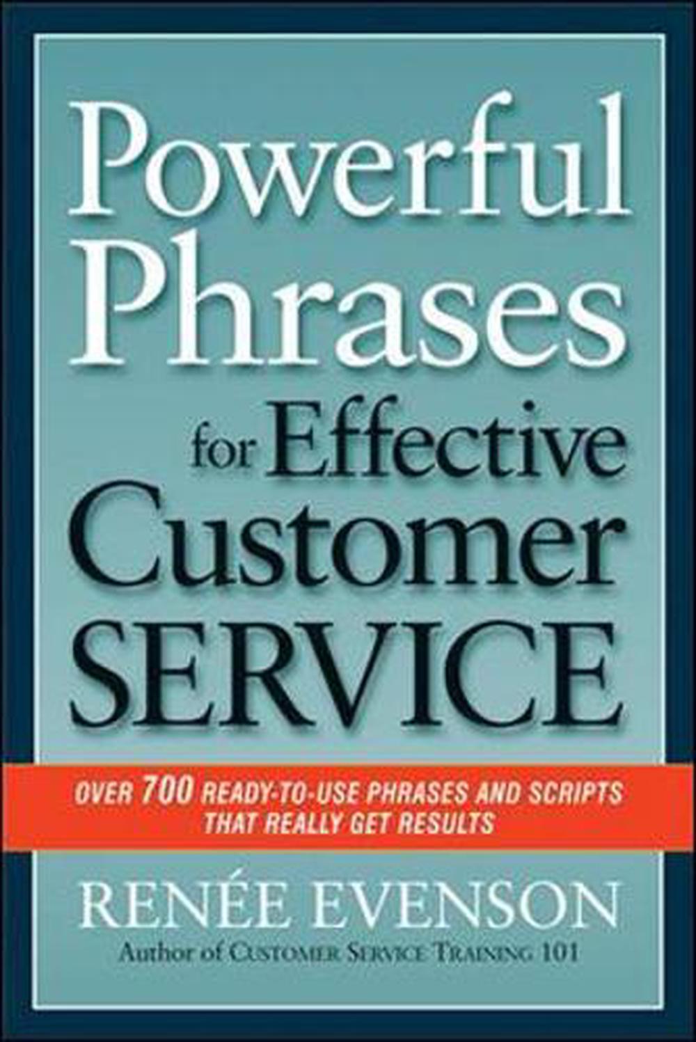 Powerful Phrases for Effective Customer Service: Over 700 Ready-to- Use Phrases and Scripts That Really Get Results, 9780814420324