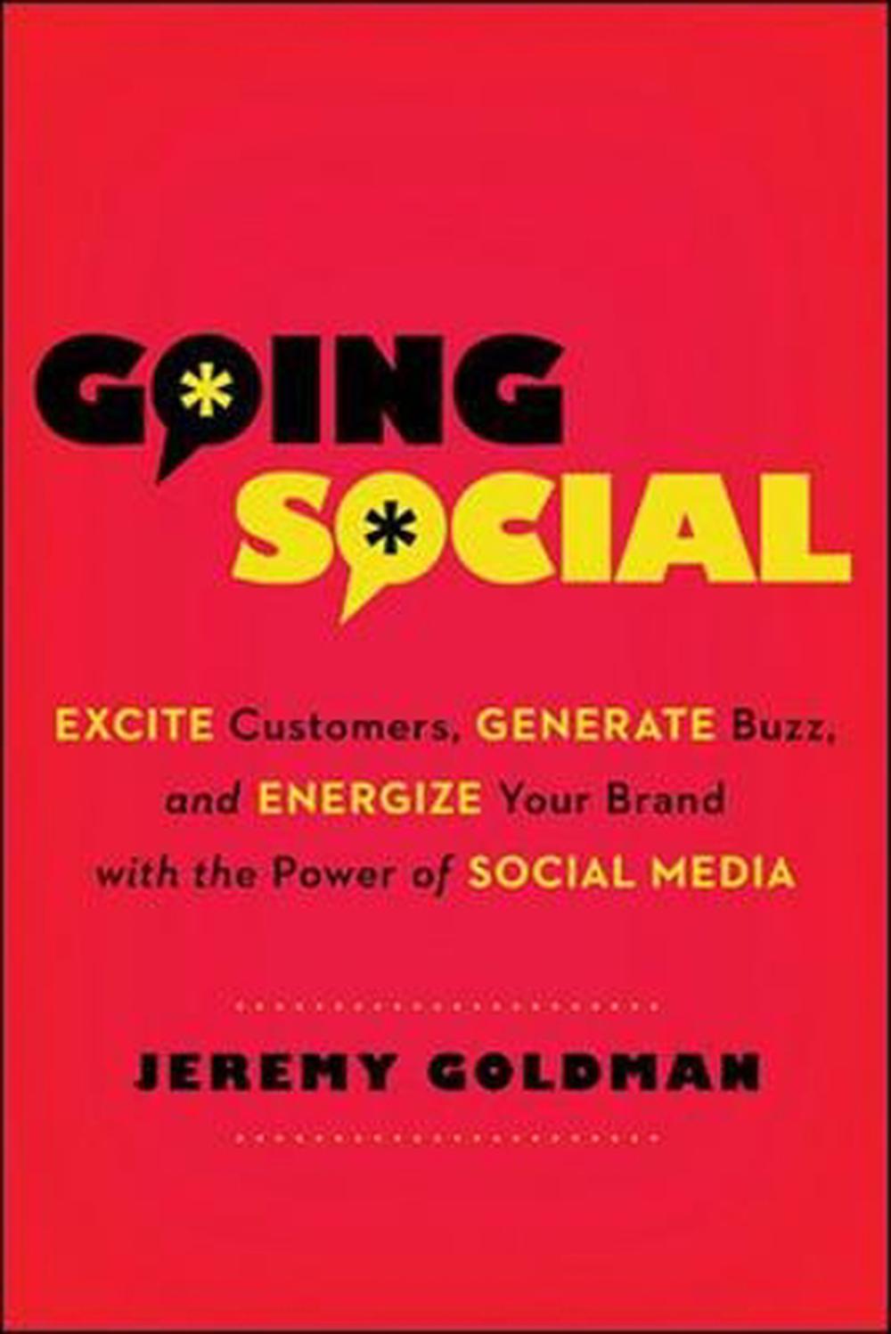 Going Social: Excite Customers, Generate Buzz, and Energize Your Brand with the Power of Social Media, 9780814432556