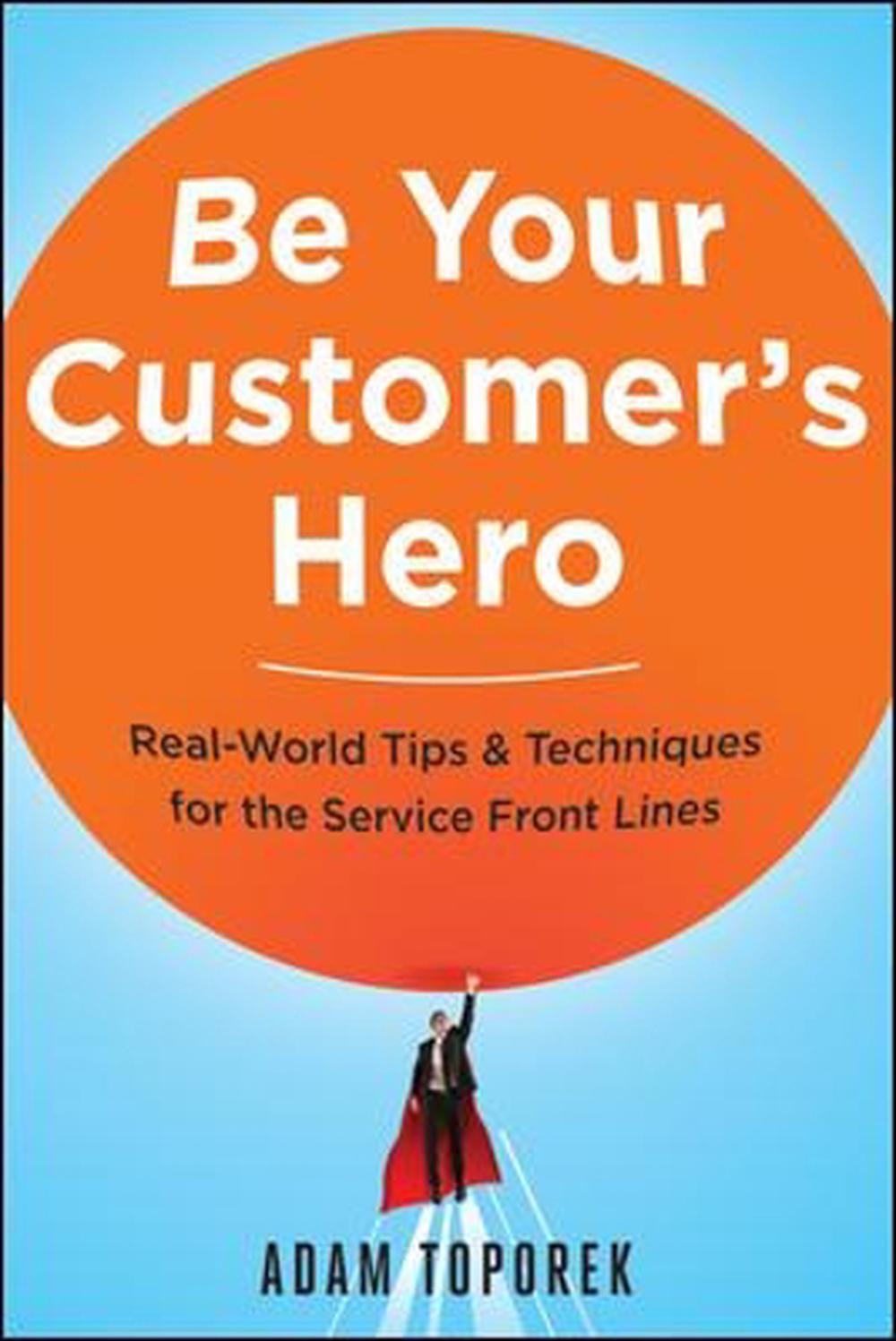 Be Your Customer's Hero, 9780814449059