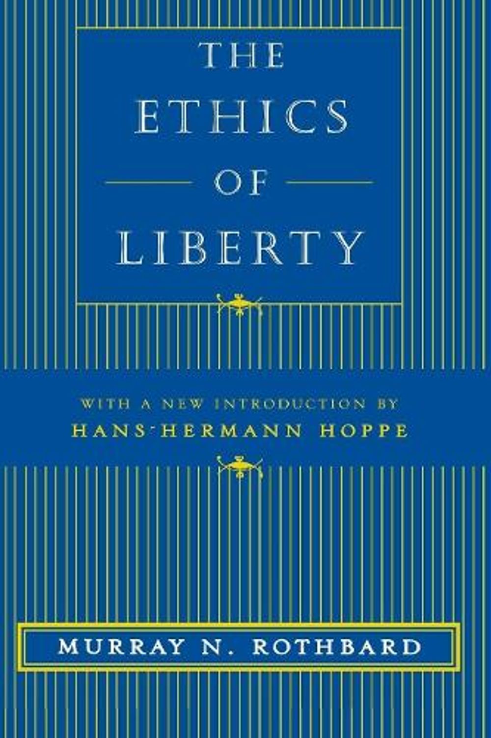 The Ethics of Liberty by Murray N. Rothbard - ISBN: 9780814775592