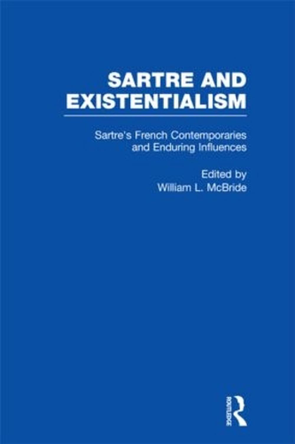 Sartre's French Contemporaries and Enduring Influences, 1st Edition, 9780815324980