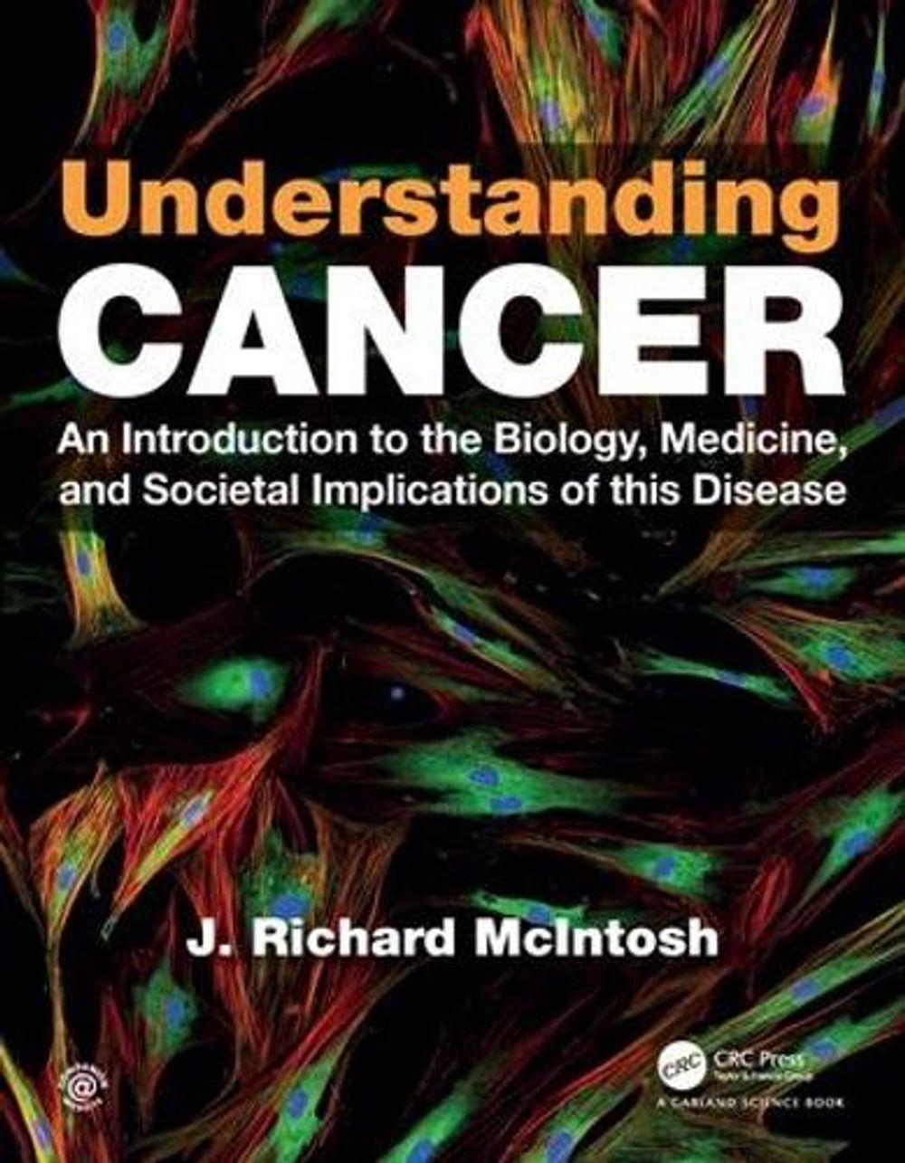 Understanding Cancer by J. Richard McIntosh - ISBN: 9780815345350