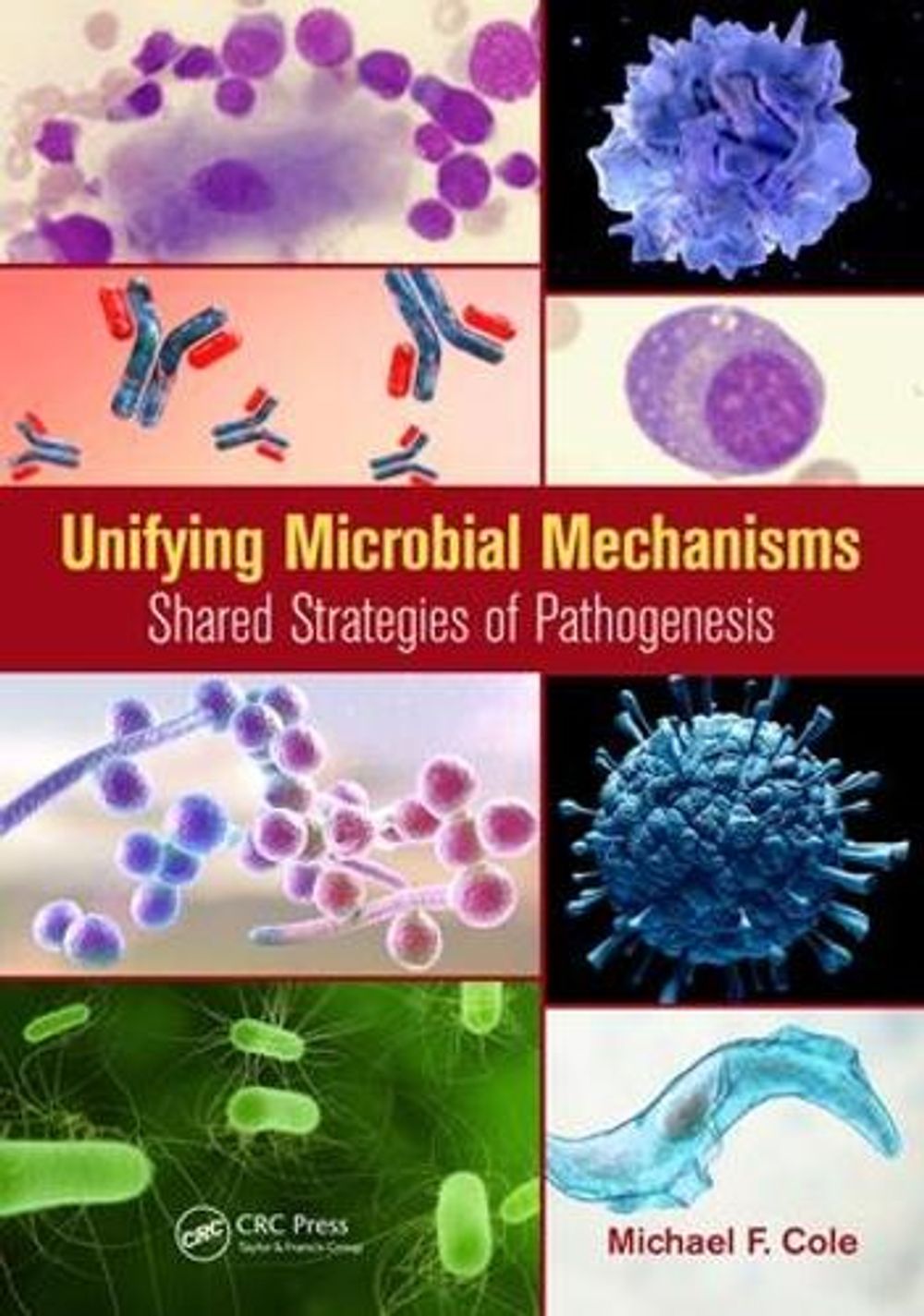 Unifying Microbial Mechanisms by Michael F. Cole - ISBN: 9780815345404