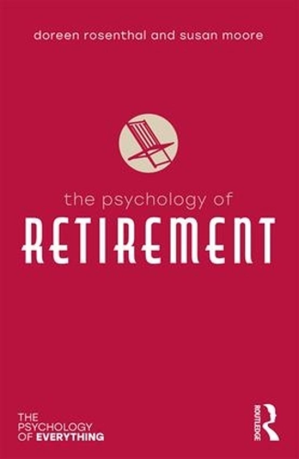 The Psychology of Retirement by Doreen A. Rosenthal - ISBN: 9780815347088