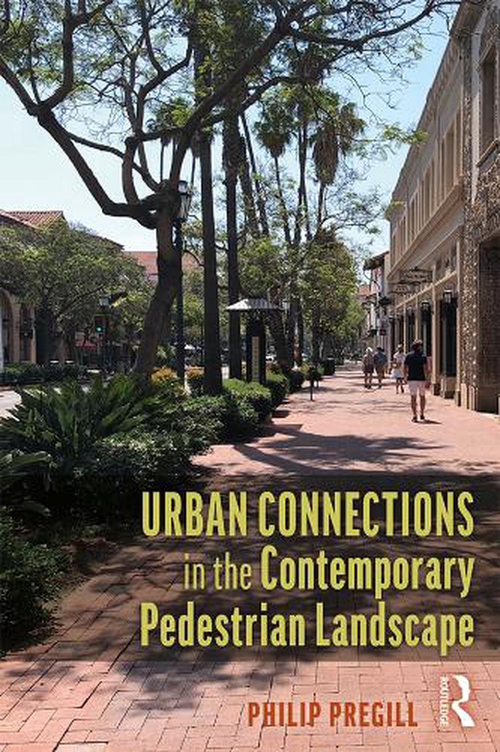 Urban Connections in the Contemporary Pedestrian Landscape, 9780815355601