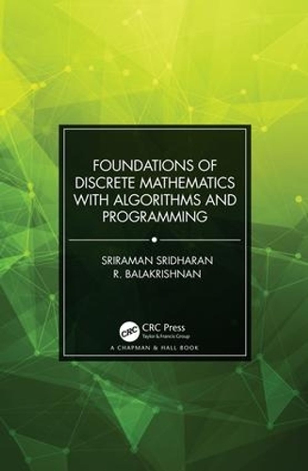 Foundations of Discrete Mathematics with Algorithms and Programming by Sriraman Sridharan - ISBN: 9780815378488