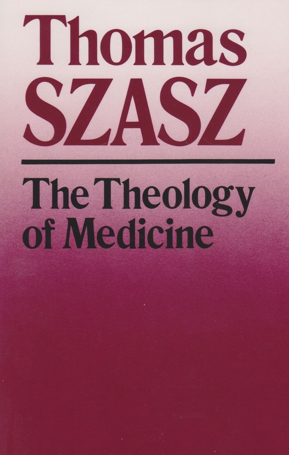 The Theology of Medicine by Thomas Szasz - ISBN: 9780815602255