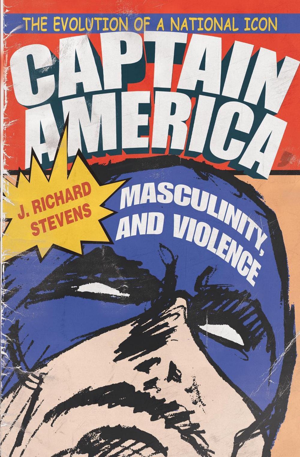 Captain America, Masculinity, and Violence, 9780815630913