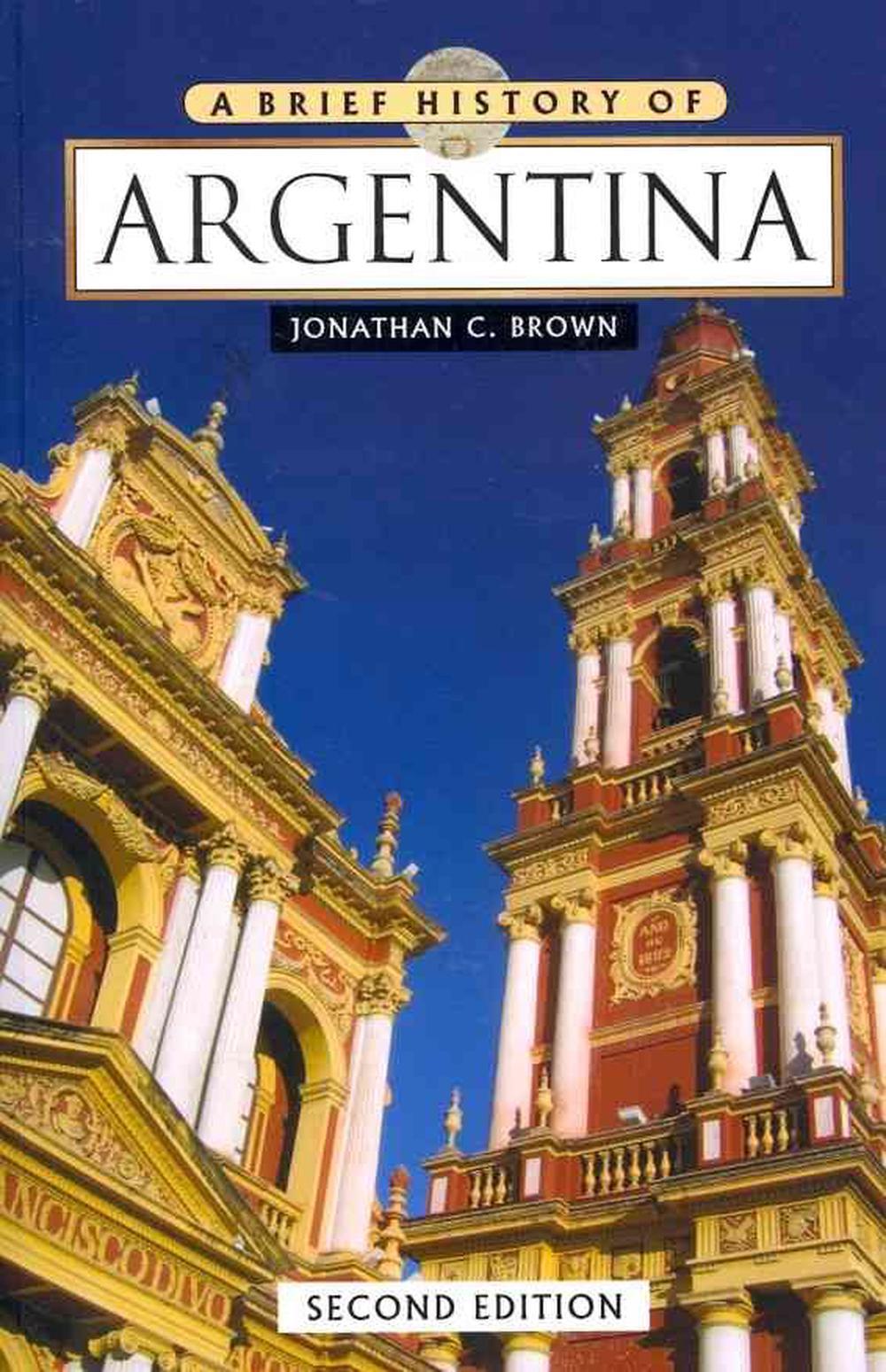 A Brief History of Argentina by Jonathan C. Brown, Paperback