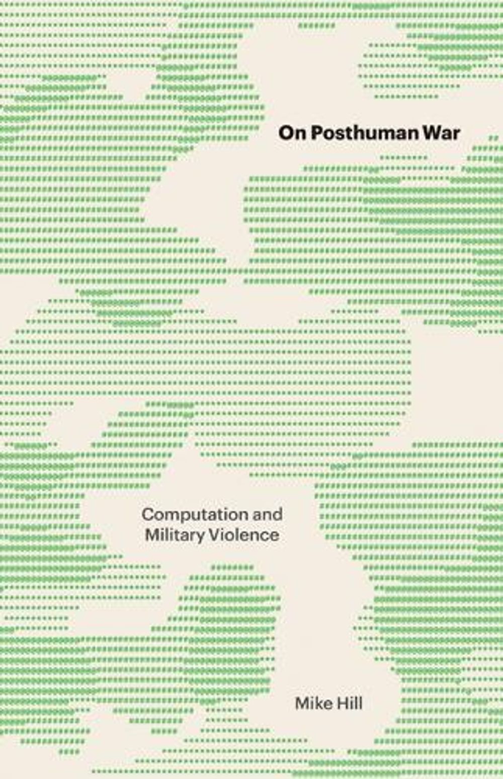 On Posthuman War by Mike Hill - ISBN: 9780816660902