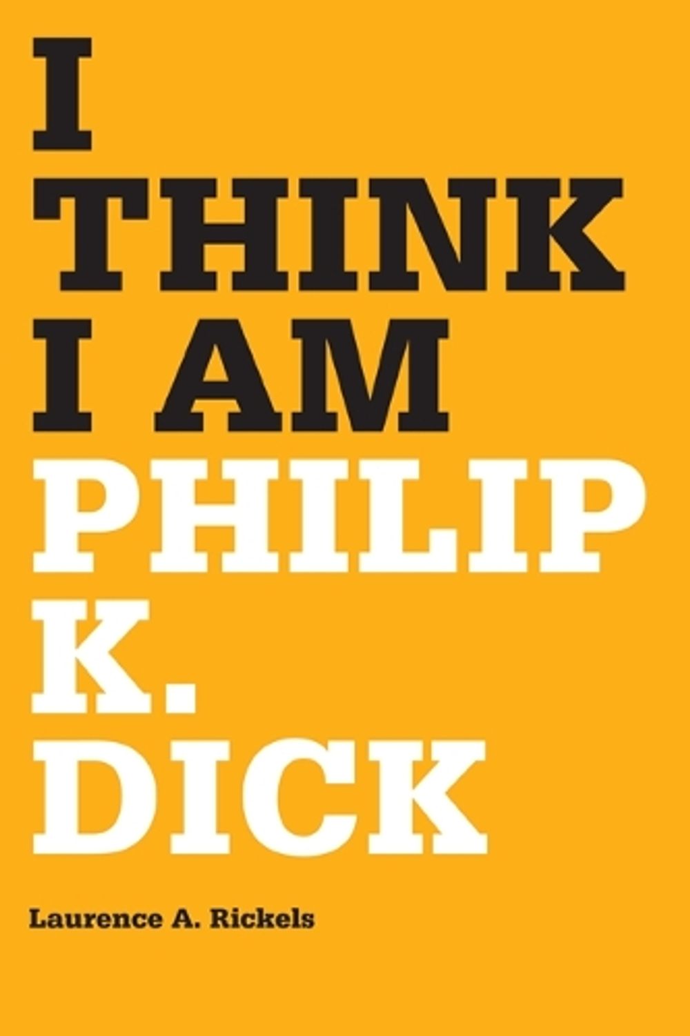 I Think I Am by Laurence A. Rickels - ISBN: 9780816666669