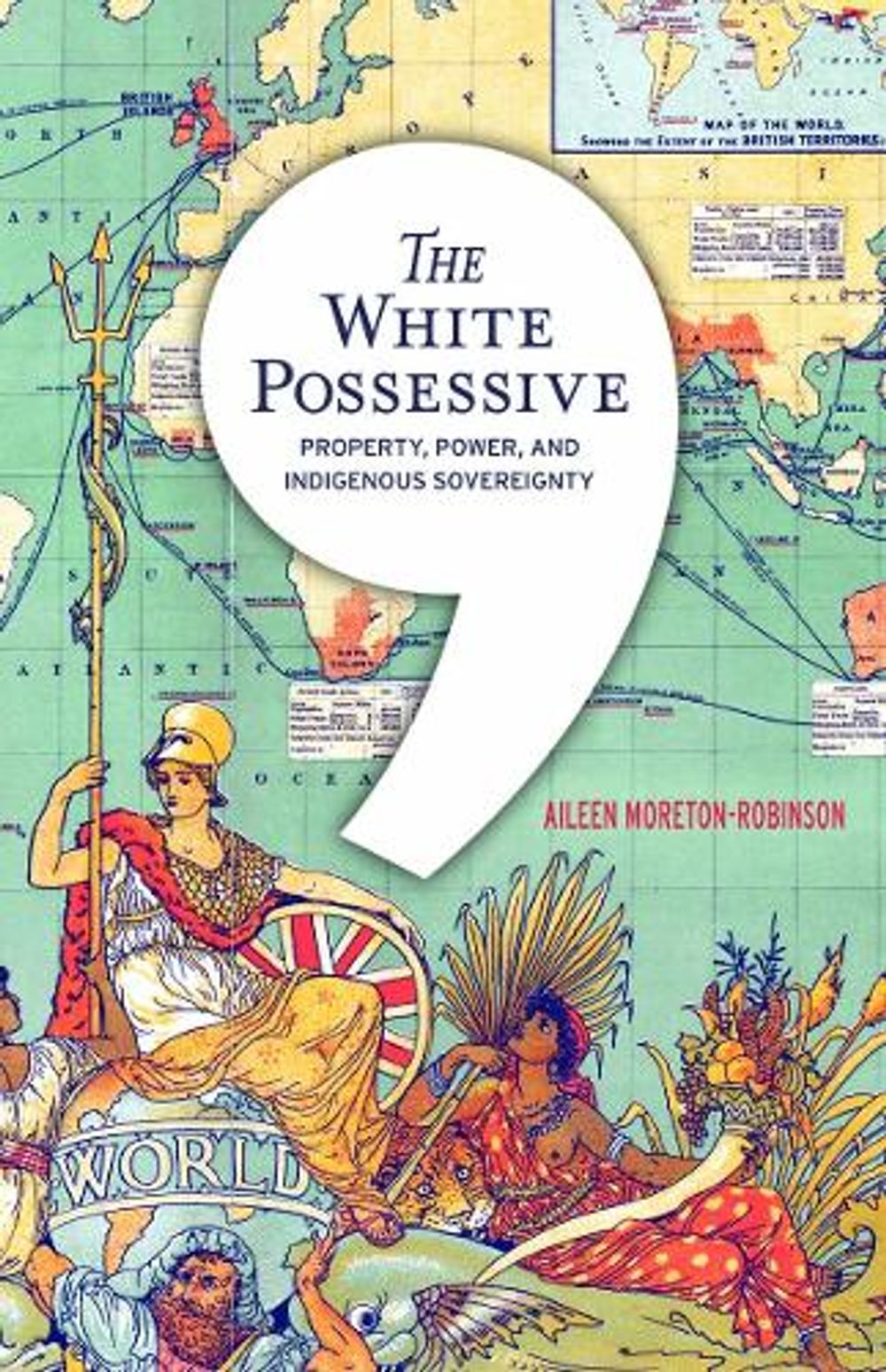 The White Possessive by Aileen Moreton-Robinson - ISBN: 9780816692163