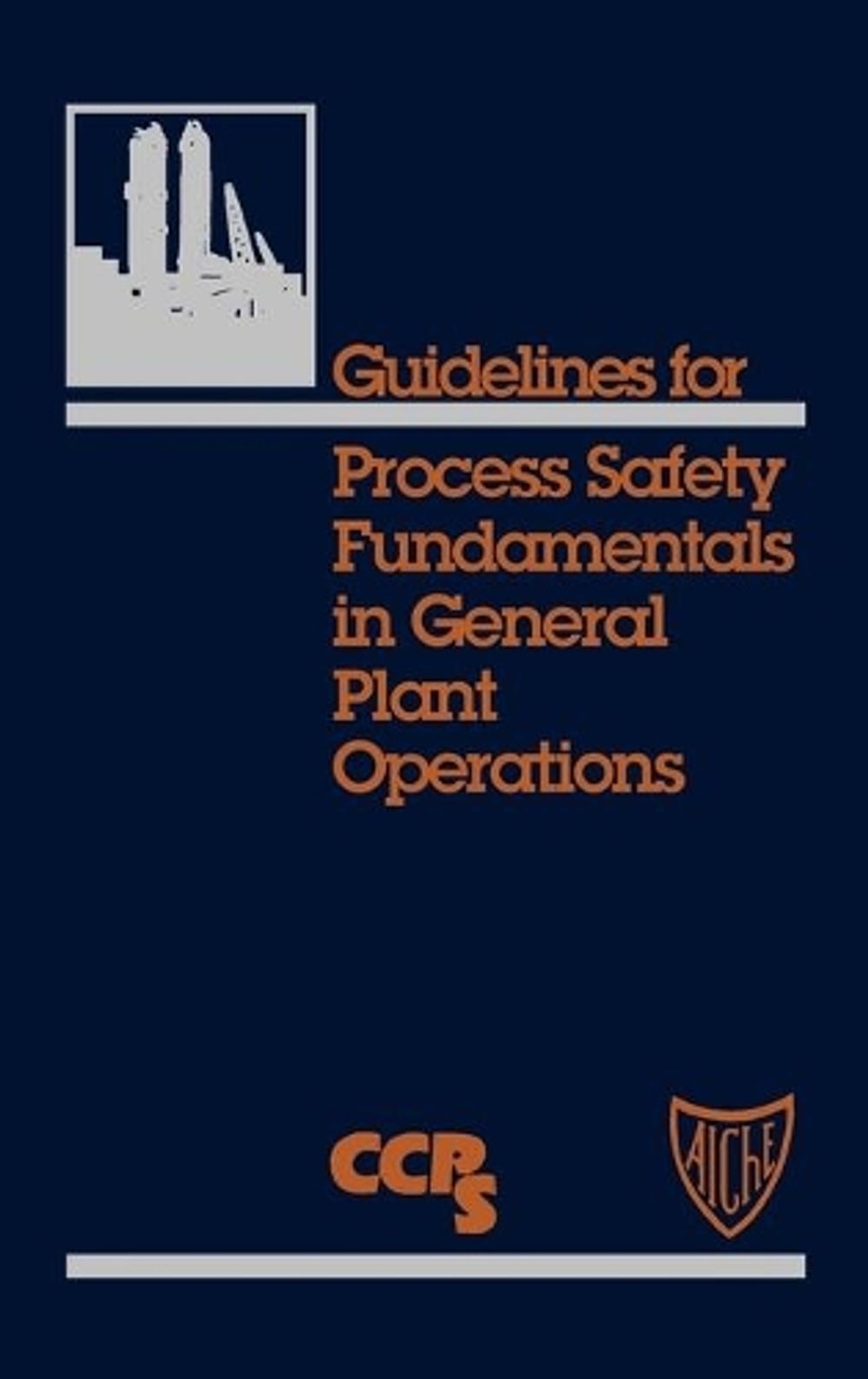 Guidelines for Process Safety Fundamentals in General Plant Operations ...