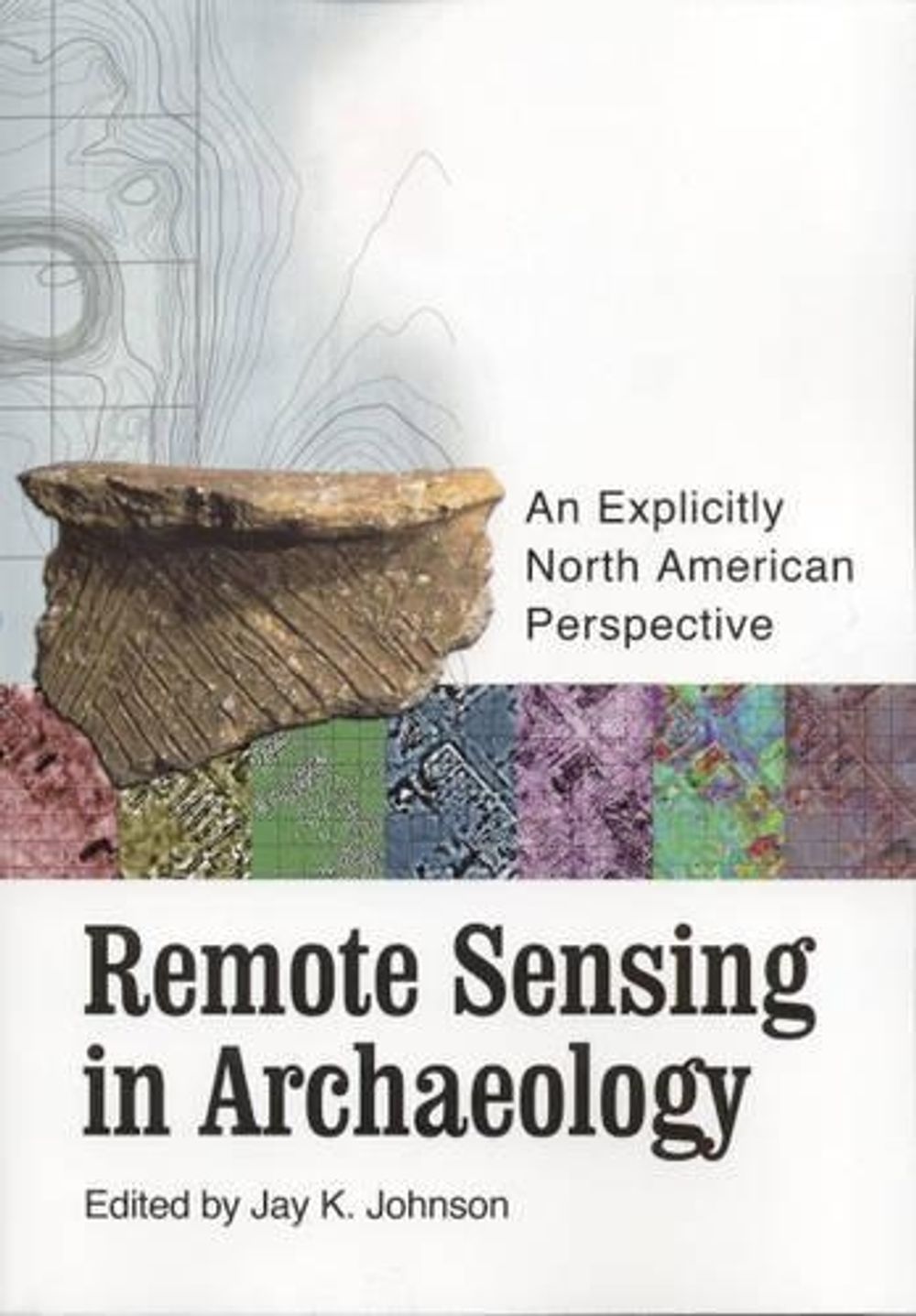 Remote Sensing in Archaeology by Jay Johnson, Paperback, 9780817353438 ...