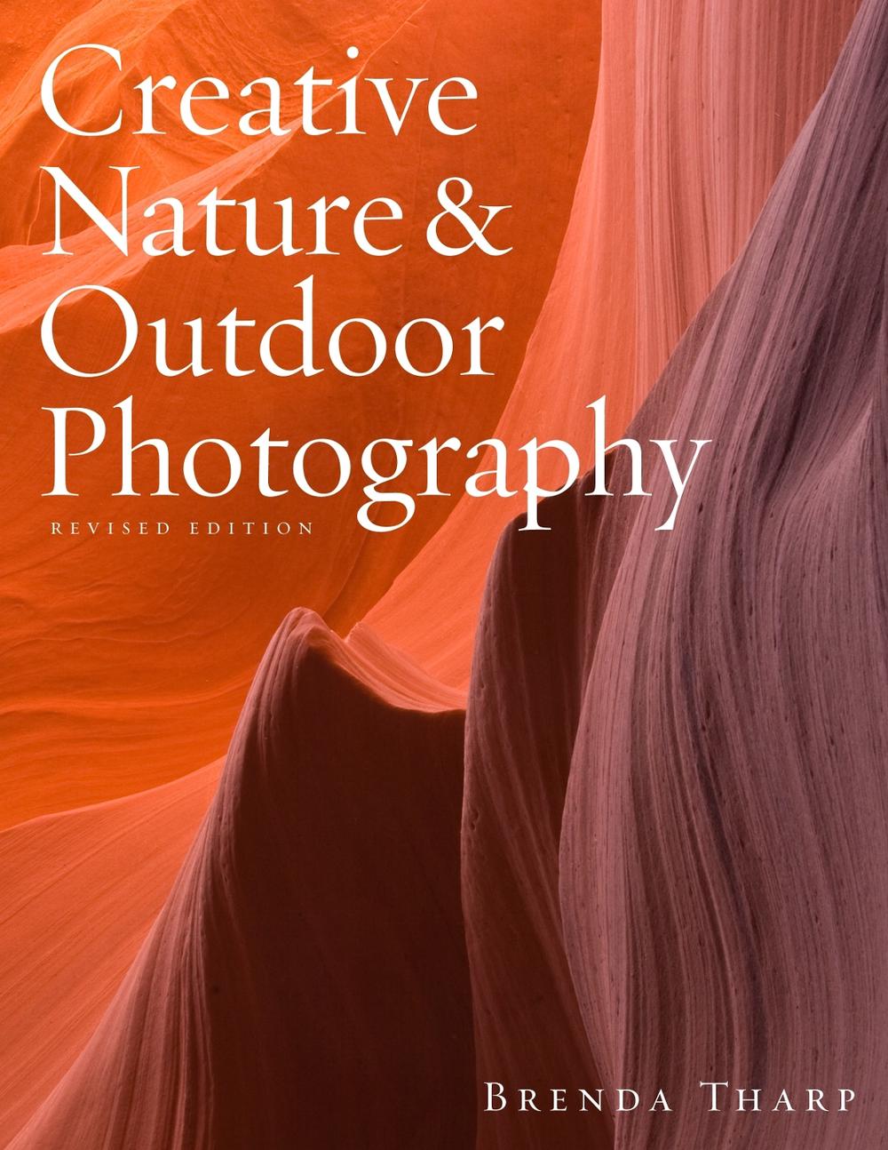 Creative Nature & Outdoor Photography, Revised Edi tion by B. Tharp - ISBN: 9780817439613