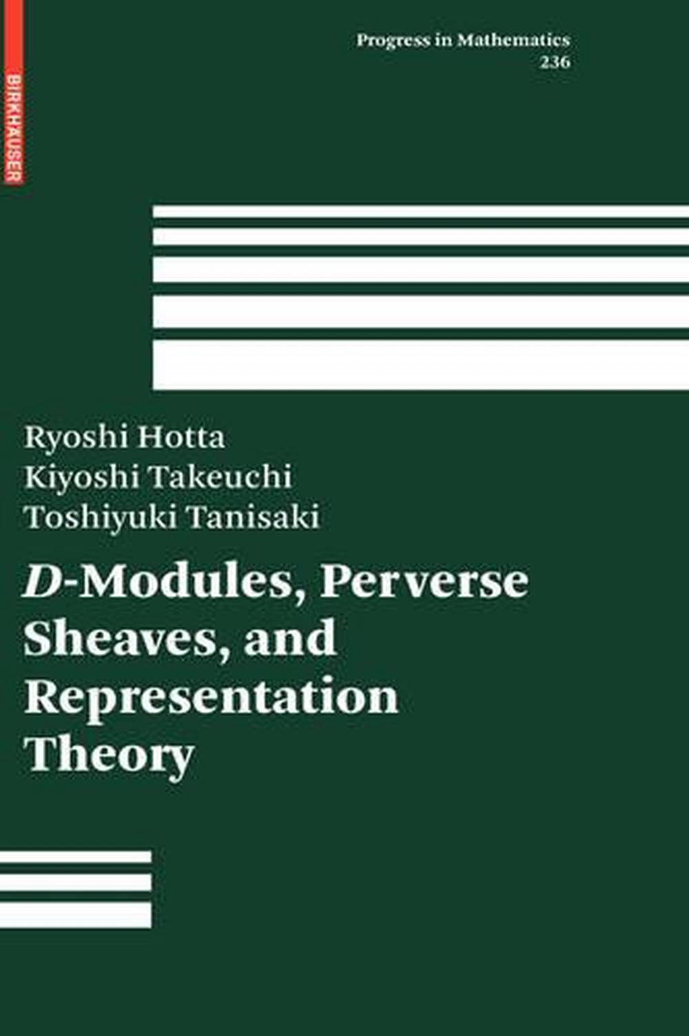 DModules, Perverse Sheaves, and Representation Theory by Ryoshi Hotta, Hardcover, 9780817643638