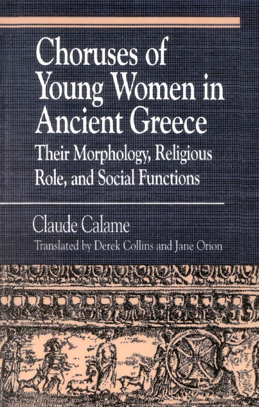 Choruses of Young Women in Ancient Greece Their Morphology, Religious