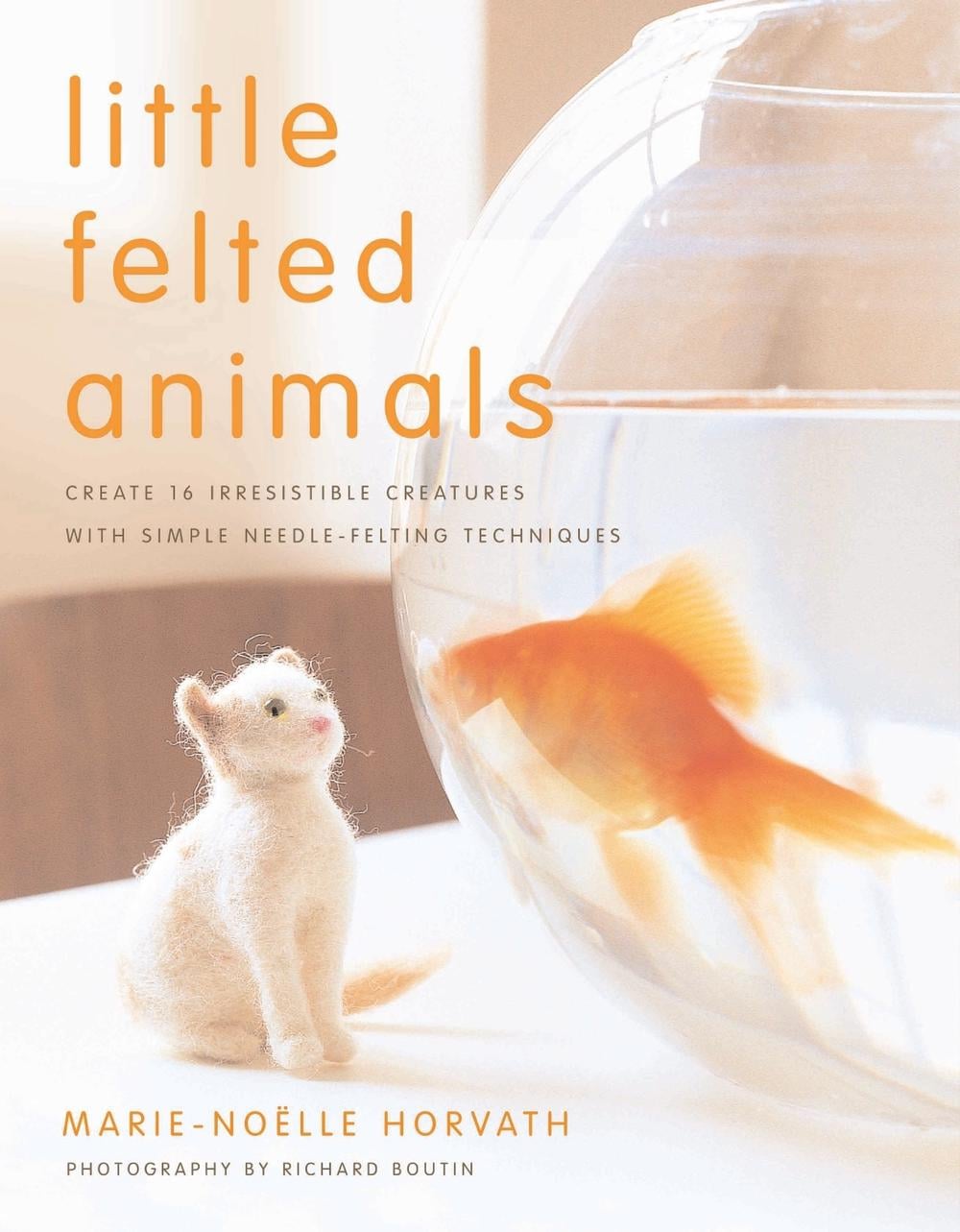 Little Felted Animals by M. Horvath - ISBN: 9780823015047