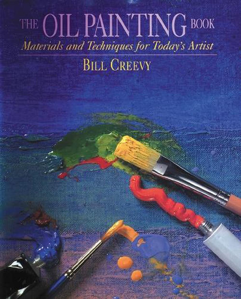 The Oil Painting Book Materials and Techniques for Today's Artist by