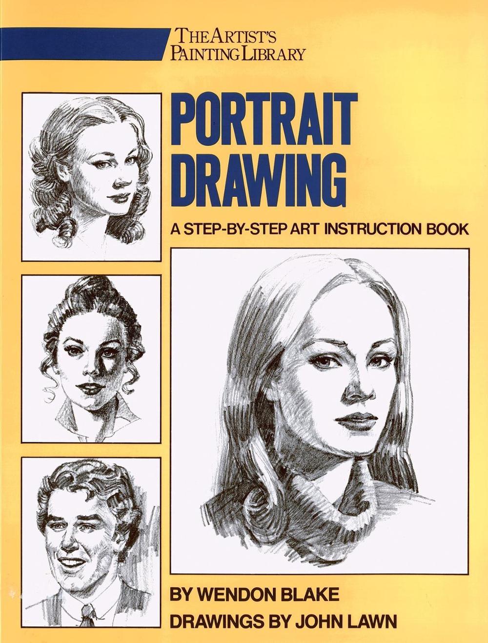 Portrait Drawing A StepByStep Art Instruction Book by Wendon Blake