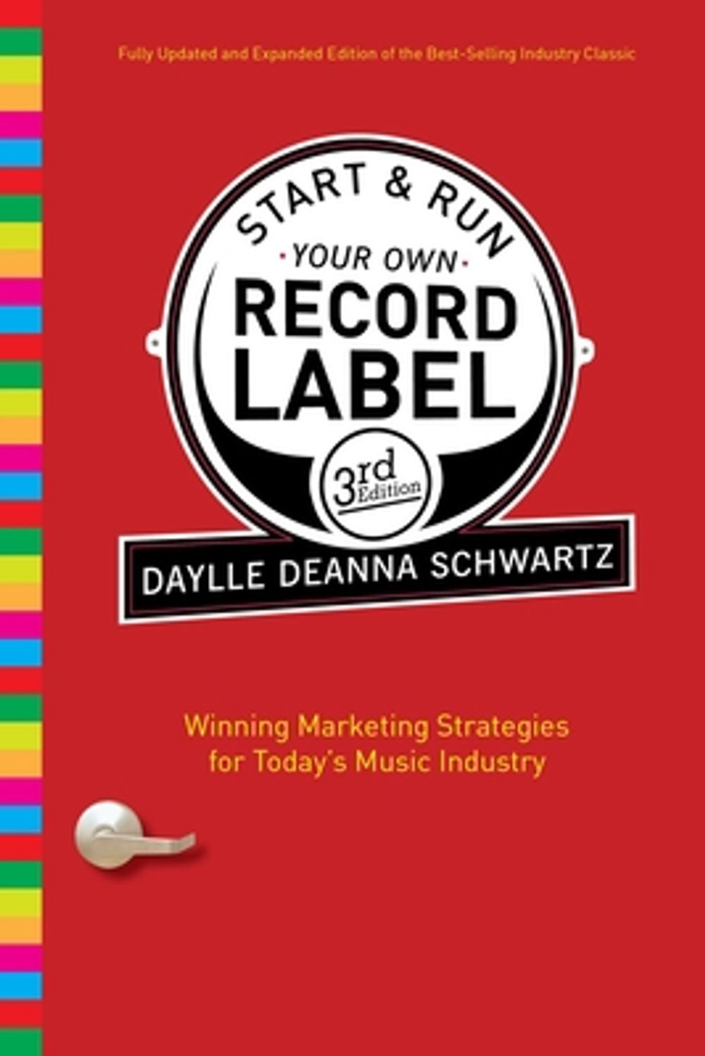 Start & Run Your Own Record Label: Winning Marketing Strategies for Today's Music Industry by Daylle Deanna Schwartz - ISBN: 9780823084630
