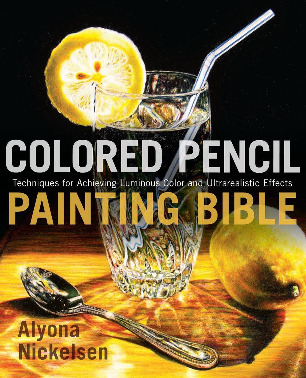 Colored Pencil Painting Bible by A. Nickelsen - ISBN: 9780823099207