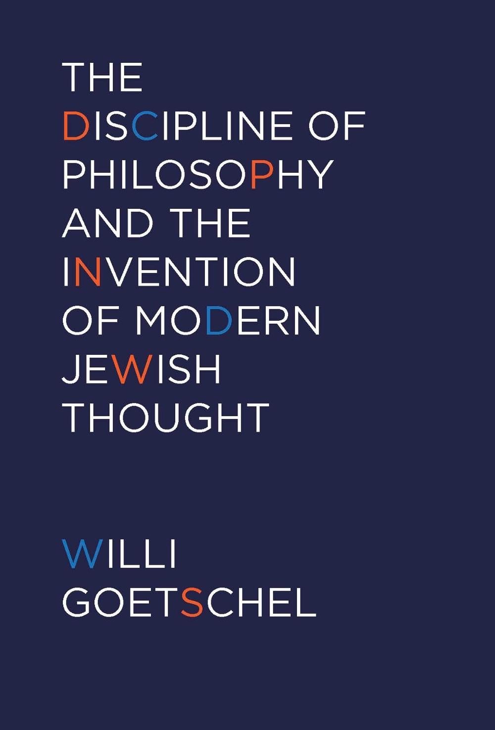 The Discipline of Philosophy and the Invention of Modern Jewish Thought ...
