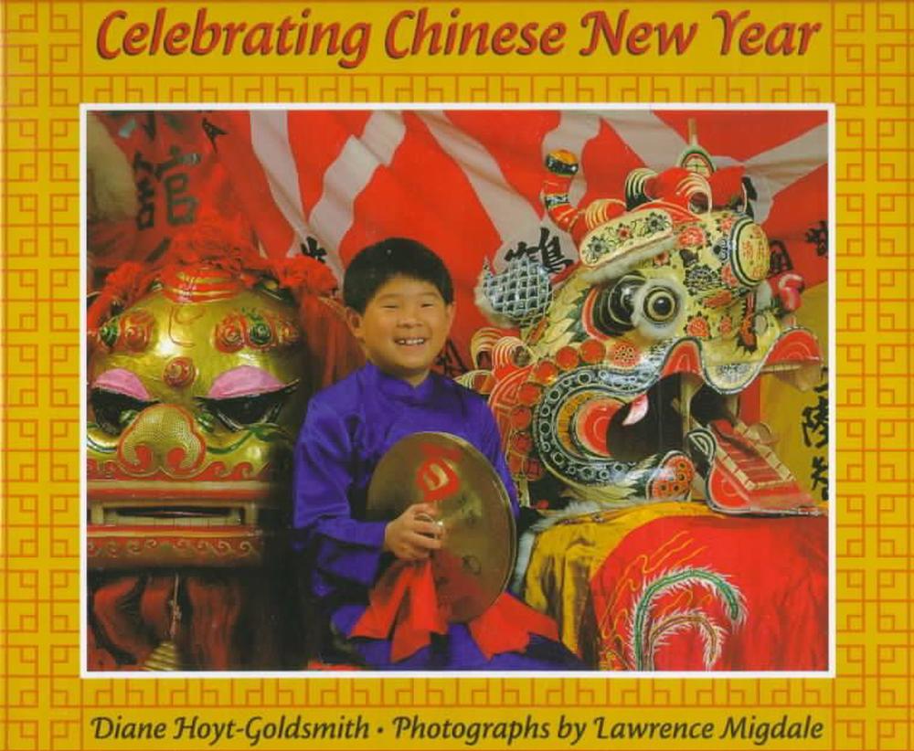 Celebrating Chinese New Year by Diane Hoyt-Goldsmith, Hardcover