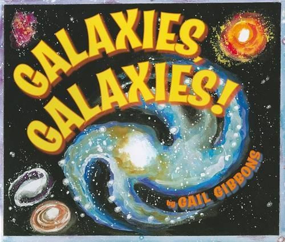 Galaxies, Galaxies! by Gail Gibbons - ISBN: 9780823421923