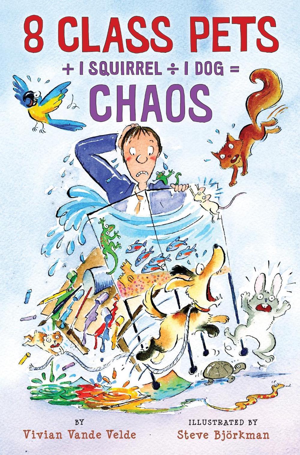 8 Class Pets + 1 Squirrel ÷ 1 Dog = Chaos by Vivian Vande Velde - ISBN: 9780823425945
