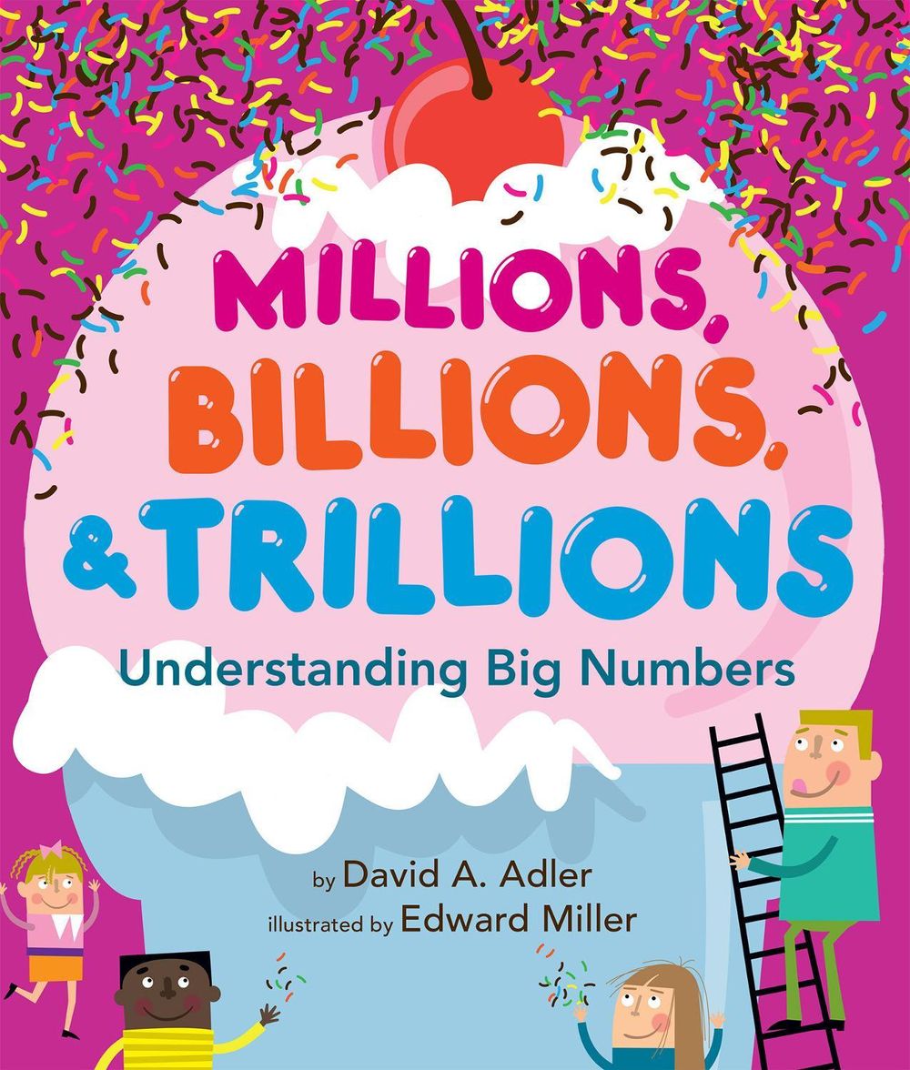Millions, Billions, & Trillions by David A. Adler - ISBN: 9780823430499