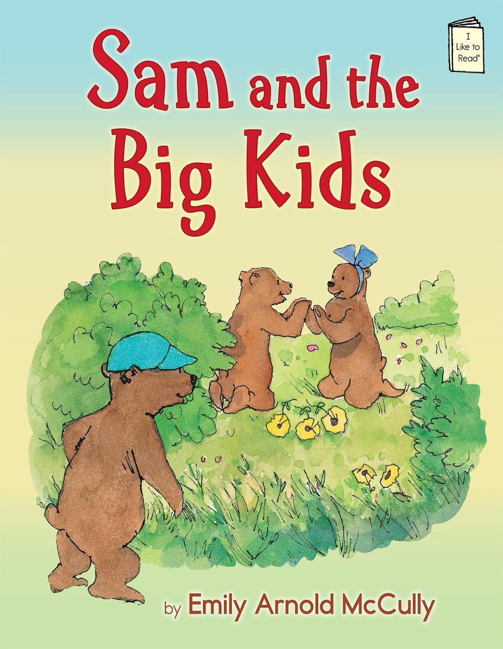 Sam and the Big Kids by Emily Arnold McCully - ISBN: 9780823430604