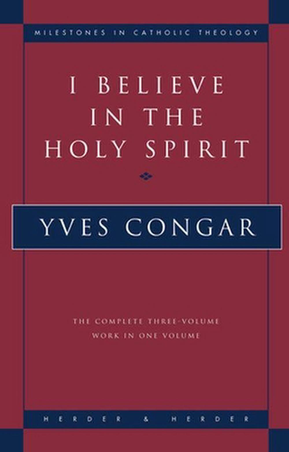 I Believe in the Holy Spirit The Complete Three Volume Work in One