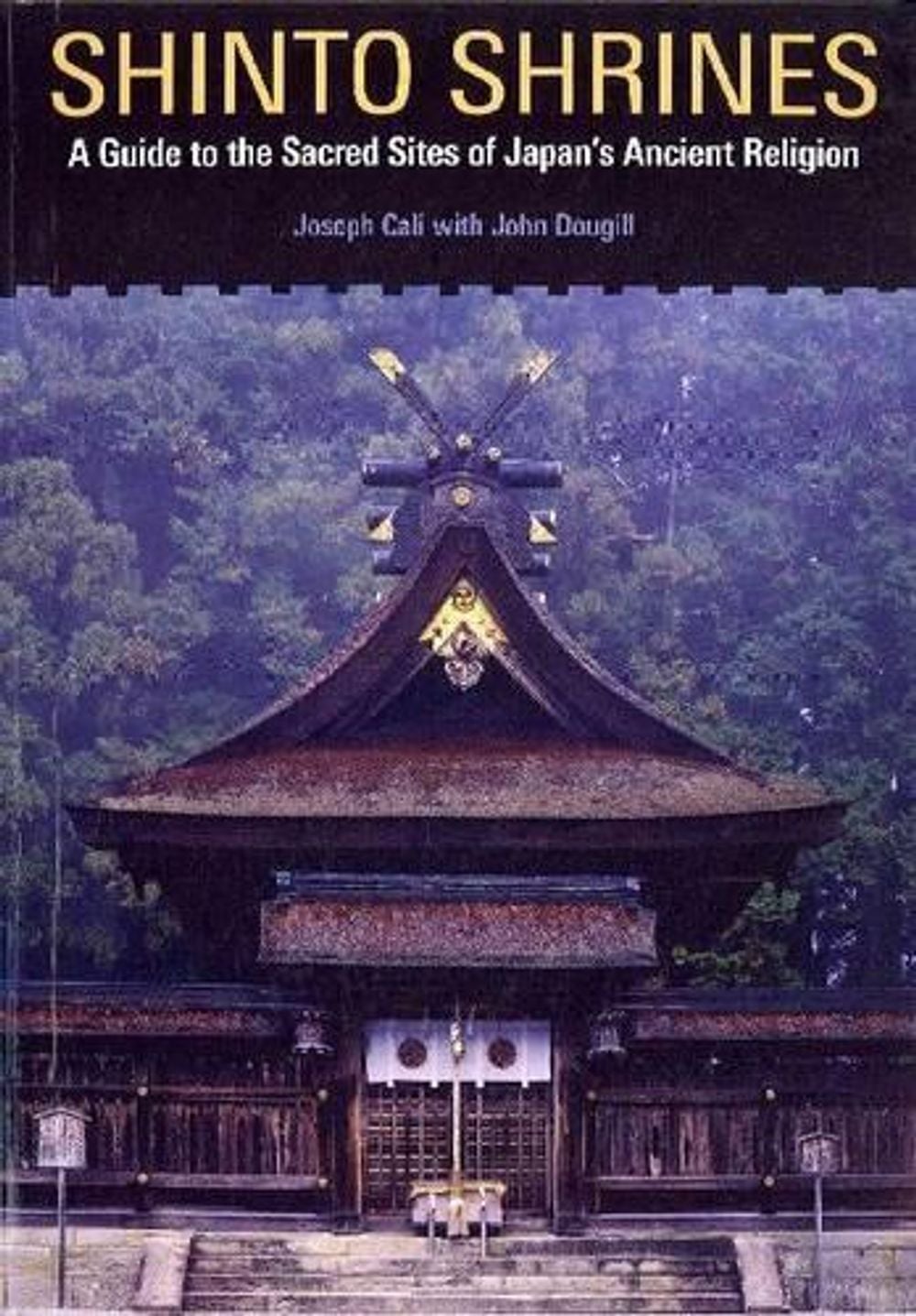 Shinto Shrines by Joseph Cali - ISBN: 9780824837136