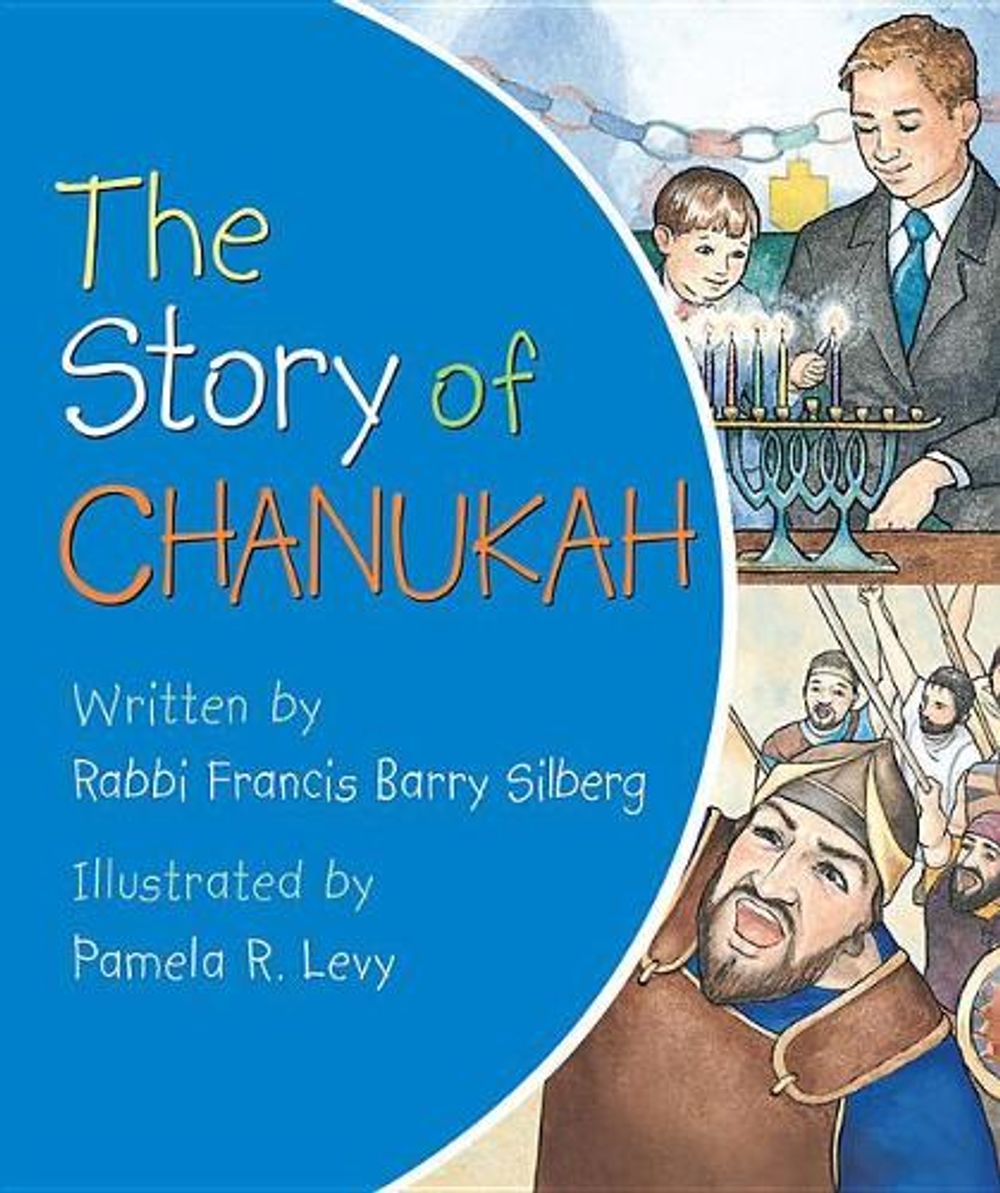 THE STORY OF CHANUKAH by Rabbi Francis Barry Silberg - ISBN: 9780824916657