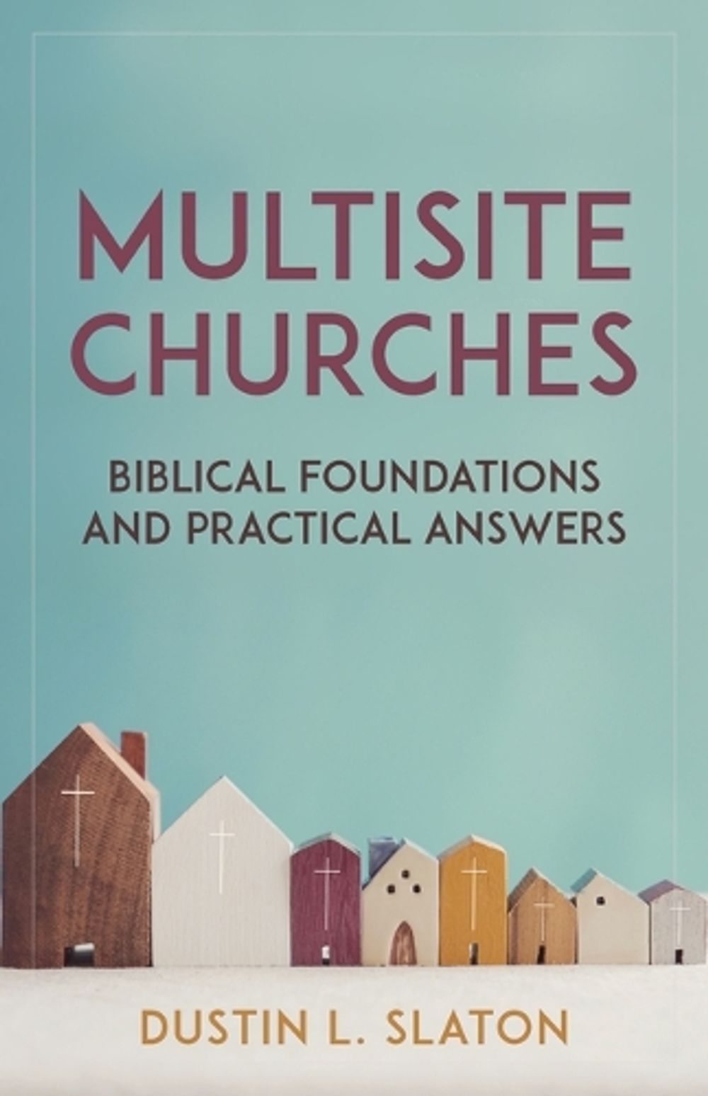Multisite Churches by Dustin Slaton - ISBN: 9780825448294