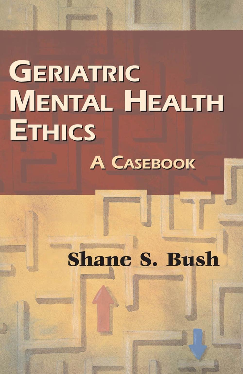 Geriatric Mental Health Ethics: A Casebook, 9780826103192