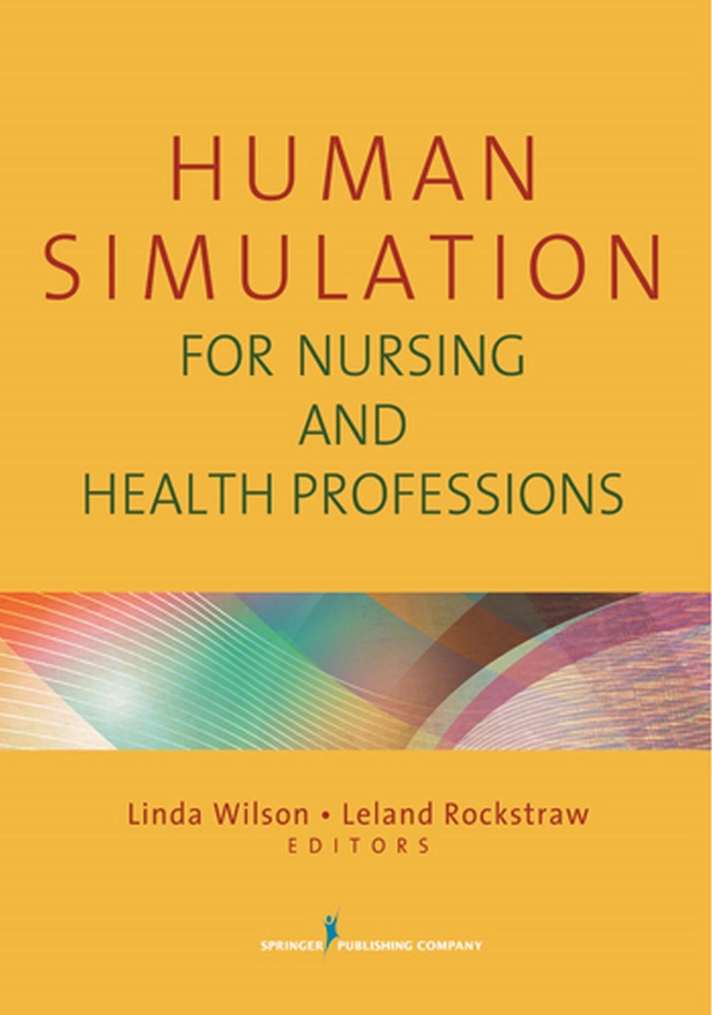 Human Simulation for Nursing and Health Professions, 9780826106698