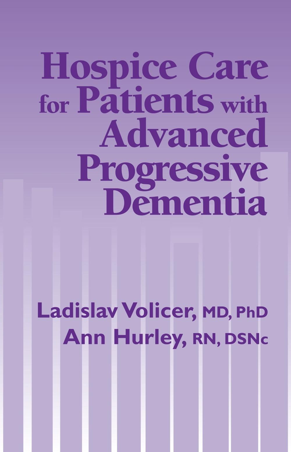 Hospice Care for Patients with Advanced Progressive Dementia, 9780826111609